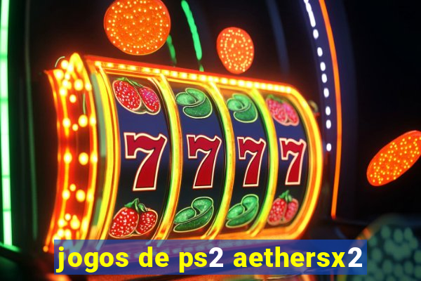 jogos de ps2 aethersx2